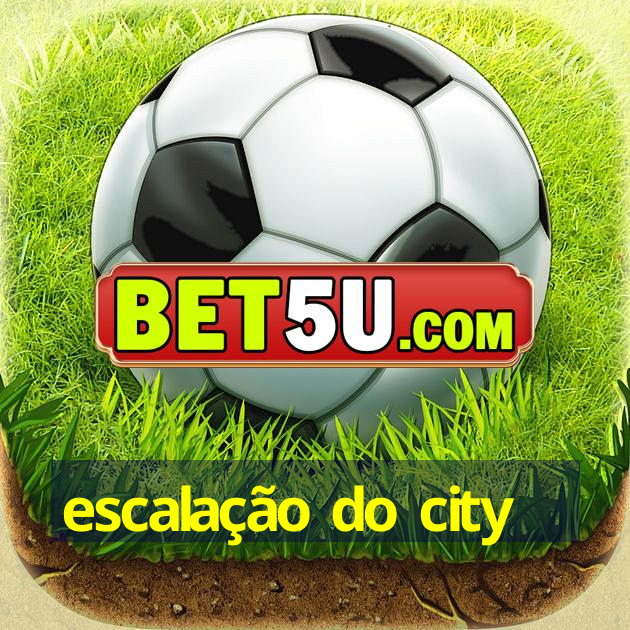 escalação do city